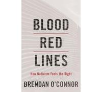 Blood Red Lines: How Nativism Fuels the Right