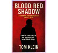 Blood Red Shadow: A True Crime and Psychological Thriller Novel: A Novel Inspired by the Darkest Mind in American History Based on a true story of the most notorious serial killer in history