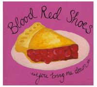 Blood Red Shoes - You Bring Me Down