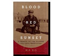 Blood Red Sunset: A Memoir of the Chinese Cultural Revolution