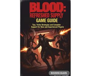 BLOOD: Refreshed Supply: Tips, Tricks, Strategies and Complete Walkthrough Support for New and Experienced Players.