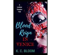 Blood Reign in Venice: A Lesbian Vampire Tale (Lesbian Vampire Tales)