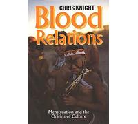Blood Relations - Menstruation and the Origins of Culture