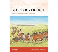 Blood River 1838 : The Zulu-Boer War and the Great Trek