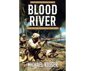 Blood River: First Frontier Series - Book 4: War for the Northwest Territory