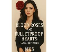 Blood Roses and Bulletproof Hearts : Mafia Romance