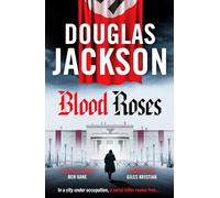 Blood Roses : Introducing 'the natural heir to Kerr's Bernie Gunther'