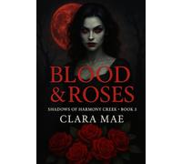 Blood & Roses: Shadows of Harmony Creek Book 3