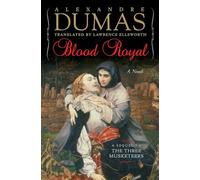 Blood Royal: A Sequel to the Three Musketeers