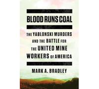 Blood Runs Coal - The Yablonski Murders and the Battle for the United Mine Workers of America