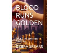 BLOOD RUNS GOLDEN: BOOK 3 The Sovereign Collection (The Sovereign Trials Collection)