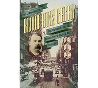 Blood Runs Green - The Murder That Transfixed Gilded Age Chicago (Historical Studies of Urban America)