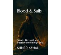 Blood & Sails: Secrets, Betrayal, and Treasure on the High Seas