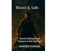 Blood & Sails: Secrets, Betrayal, and Treasure on the High Seas