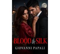 Blood & Silk: Blood & Silk Series - Book One