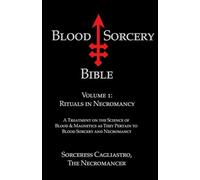 Blood Sorcery Bible Volume 1: Rituals in Necromancy