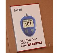 Blood Sugar 101: What They Don't Tell You about Diabetes