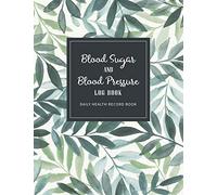 Blood Sugar and Blood Pressure Log Book: Daily Record Diabetes and Blood Pressure Journal | Diary Monitor Health Log Book | Weekly Weight Tracker | ... Tracking Log (Daily Health Record Book)