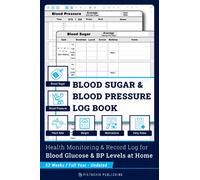 Blood Sugar and Blood Pressure Log Book: Health Monitoring & Record Log for Diabetes/Blood Pressure Patients - Daily Blood Glucose Levels for ... Medication/Insulin & BP Readings - 52 Weeks