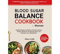 Blood Sugar Balance Cookbook for Women: Healthy Recipes to Reduce Cravings, Restore Energy, Break the Fat-Storing Cycle, and Revitalize Your Metabolism (Diabetic Cookbook for Friends)