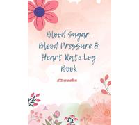 Blood Sugar, Blood Pressure & Heart Rate Log Book: 52-W lood Glucose Tracker with Before & After Meal Readings, BP and Pulse Monitoring, ... and Daily Notes for Diabetes and Heart Health