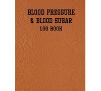 Blood Sugar & Blood Pressure Log Book: 2 in 1 Diabetes and Blood Pressure Medical Organizer, Daily Tracking Journal (8.5x11 in, 120 Pages)