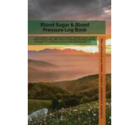Blood Sugar & Blood Pressure Log Book: 2-Year Diabetes and Hypertension Tracker | Monitor Glucose Levels, Blood Pressure, Pulse, BMI, Waist ... Wellness Journal for Daily Health Management
