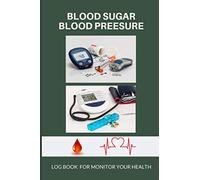 Blood Sugar Blood Pressure Log Book Monitor Your Health: For Diabetese and Hypertension | Monitor Blood Sugar and Blood Pressure levels | With Blood ... Blood Pressure Chart | Size 6"x9" 120 Pages