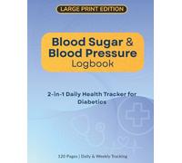 Blood Sugar & Blood Pressure Logbook for Diabetics - Large Print Edition: Daily Glucose and BP Tracker with Meal, Insulin & Heart Rate Record: Daily & ... Monthly Summary, Doctor Visits & Notes