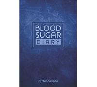 Blood Sugar Diary: Glucose Monitoring Made Simple - 2 Year Diabetic Diary (Ice Edition)