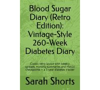 Blood Sugar Diary (Retro Edition): Vintage-Style 260-Week Diabetes Diary for mmol/L, HbA1c, Insulin, Carbs & Meals: Classic retro layout with weekly ... HbA1c checkpoints - a 5-year diabetes tracker