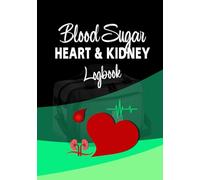 Blood Sugar, Heart & Kidney Logbook: User-Friendly Journal for Managing Diabetes and Related Health Concerns. Easily Track Daily Metrics, Lab Stats, Food, Treatments, and More