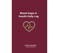 Blood Sugar & Insulin Daily Log: Blood Sugar & Insulin Daily Log: A Portable Glucose Tracker for Diabetes Management, Meals, and Medication