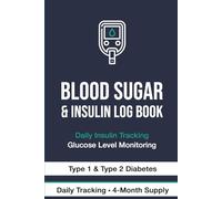 Blood Sugar & Insulin Log Book for Diabetics: Daily Glucose Tracker | Before & After Meal Readings, Insulin Dose, Carb Count, A1C Progress & Lifestyle Notes | For Type 1 & Type 2 Diabetes