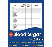 Blood Sugar Log Book: A Daily Blood Sugar Dairy, Enough For 111 Weeks or 2 Years, Diabetic Glucose Tracker Journal Book, 4 Times Before & After (Breakfast, Lunch, Dinner and Bedtime)