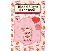 Blood Sugar Log Book: Beautiful Design, Weekly Blood Sugar Diary, Diabetic Glucose Daily Log Book.: Cute piggy design for 105 weeks or 2 years of ... (Breakfast, Lunch, Snack, Dinner, Bedtime).