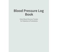Blood Sugar Log Book: Daily Blood Glucose Tracker for Diabetes & Prediabetes