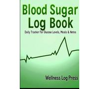 Blood Sugar Log Book |Daily Blood Sugar Tracker: Blood Sugar Tracker for Diabetes, Glucose, Insulin & Meals