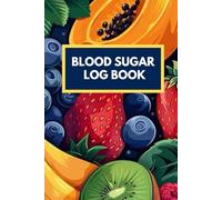 Blood Sugar Log Book: Daily Diabetes Tracker for Monitoring Glucose, Insulin, Meals & Medication
