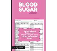 Blood Sugar Log Book: Daily Diabetes Tracker for Monitoring Glucose Levels, Insulin and Notes | 90 Pages, 6x9 Inches