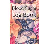 Blood Sugar Log Book: Diabetic Logbook Lined Journal Notebook Daily Glucose Booklet Food Record Tracker Organizer 2 Years Good Gift For Men Kids ... Cover Matte 122 Pages 6 x 9 Inch Sized
