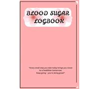 Blood Sugar Log Book for Diabetics: Daily Tracker for Monitoring Blood Glucose, Insulin, Meals & Medication