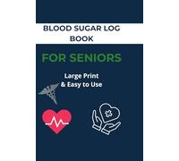 Blood Sugar Log Book for Seniors: Large Print Daily Glucose Tracker, Easy-to-Use Diabetes Journal