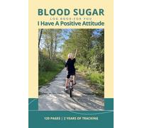 Blood Sugar Log Book For You - I Have a Positive Attitude: Positive Mindset Diabetes Tracker for Daily Glucose Monitoring,