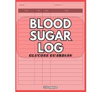 Blood Sugar Log Book: Glucose Guardian : 365 Days of Balance: Your Personal Blood Sugar Tracker
