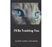 Blood Sugar Log Book - I'll Be Tracking You-: Weekly Blood Sugar Diary | Daily Diabetic Glucose Tracker Journal with space to note Before-After blood ... 4 times per day and the drug doses taken.
