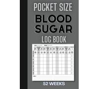 Blood Sugar Log Book Pocket Size: 52 Weeks or 1 Year Log Book for Diabetics, Glucose Tracker Logbook. blood sugar chart.