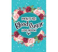 Blood Sugar Log Book Pocket Size: Daily Blood Sugar Diary, Diabetes Log Book, Small & Compact 4 x 6 Inches Glucose Monitoring Log, Blood Sugar Daily Tracker