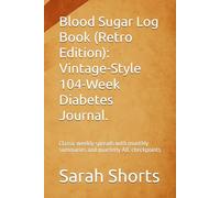 Blood Sugar Log Book (Retro Edition): Vintage-Style 104-Week Diabetes Journal for Glucose, A1C, Insulin, Carbs & Meals: Classic weekly spreads with monthly summaries and quarterly A1C checkpoints