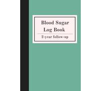 Blood Sugar Log Book: Weekly Blood Sugar Diary | Daily Diabetic Glucose Tracker Journal | 2 years follow up | A5